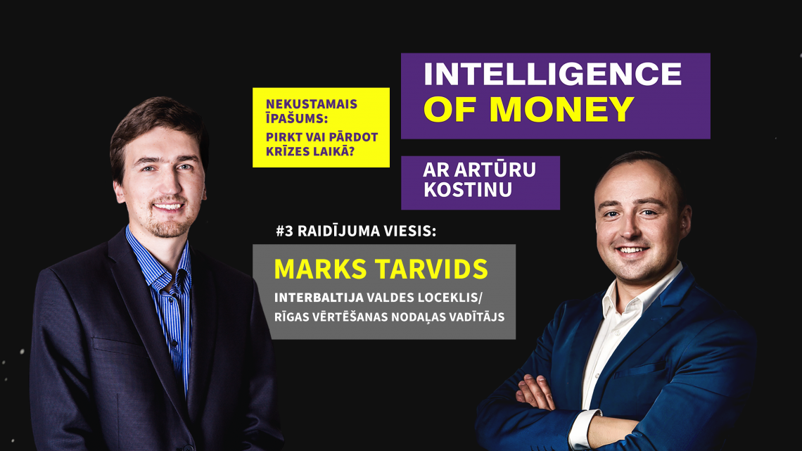 Nekustamais īpašums: Pirkt vai pārdot krīzes laikā? Raidījums Intelligence of MONEY