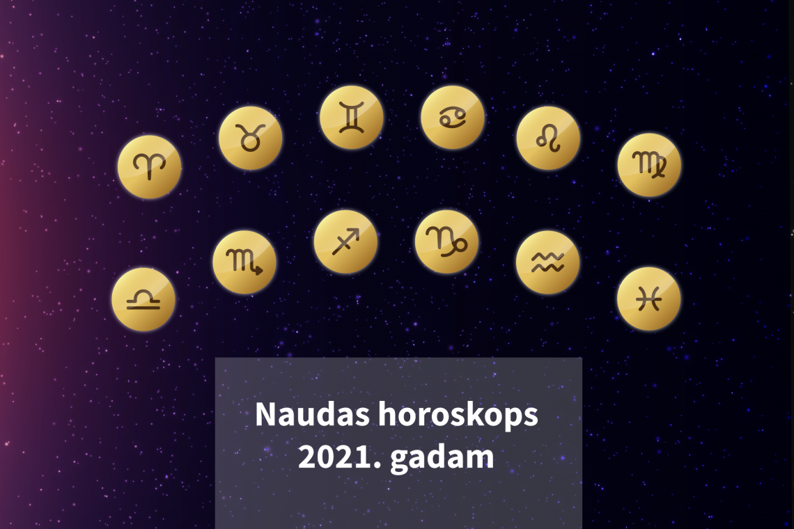 Naudas horoskops 2021. gadam - astroloģiskā finanšu prognoze
