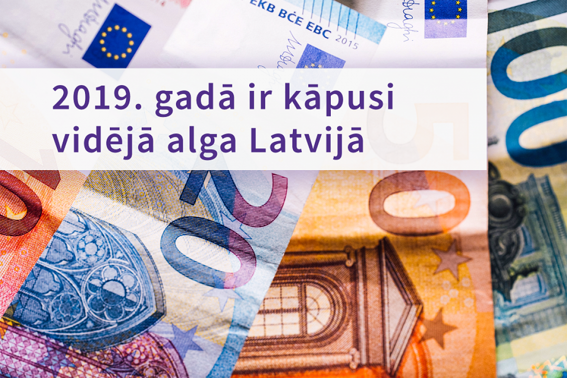 2019. gadā ir kāpusi vidējā alga Latvijā